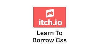 Itch.io - Learn to Borrow CSS: Profile Customization