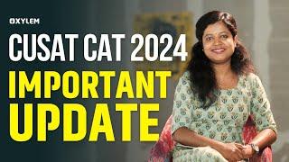 CUSAT CAT 2024 - IMPORTANT UPDATE | Xylem KEAM