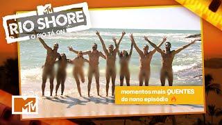 TODO O MUNDO PELADO! Momentos mais quentes do 9º episódio | Rio Shore T1