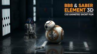 BB8 and Saber An Awesome Animated Short Film | Element 3D