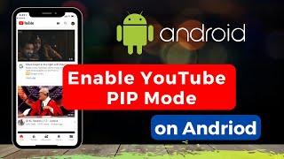 Enable YouTube PIP Mode on Android !!