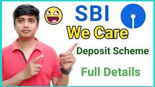 Sbi We care Deposit Scheme Full Details| Sbi We care Deposit Scheme