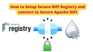 How to Setup Secure NiFi Registry and connect to Secure Apache NiFi