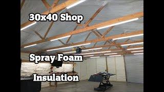 Spray Foam Insulation in my 30x40 Shop!