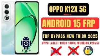 Oppo K12x 5G Android 15 Frp Bypass | Oppo K12x Frp Bypss 2025