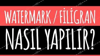 ÇALIŞMALARINIZI KORUMA ALTINA ALIN! "Watermark / Filigran Nasıl yapılır?"