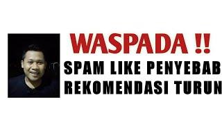 WASPADA !! SPAM LIKE PENYEBAB REKOMENDASI TURUN