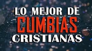 Cumbias Cristianas Alegres 2022  LO MEJOR DE CUMBIAS CRISTIANAS  MÚSICA CRISTIANA REGIONAL