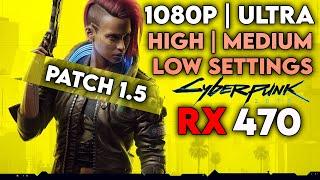 Cyberpunk 2077 (Patch 1.5) : RX 470 + I5 2500 - 1080p All Settings