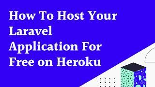 How to host your Laravel application for free on Heroku