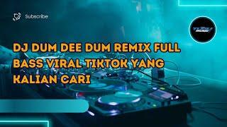 DJ Dum Dee Dum Remix Full Bass Viral Tiktok Yang Kalian Cari ~ DJ Remix Terbaru 2024