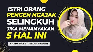 Istri Orang Pengen Ngajak Selingkuh Jika Menanyakan 5 Hal Ini