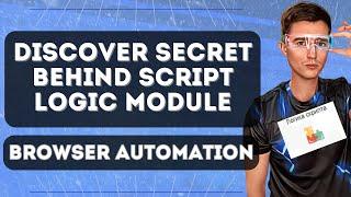 How Script Logic Module works in Browser Automation Studio and you can Automate IF, LOOPS, VARIABLES