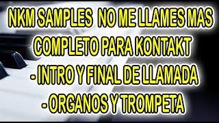 SAMPLES NO ME LLAMES MÁS NKM COMPLETO PARA KONTAKT 2020 NO TE OLVIDES SUSCRIBIRTE