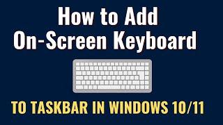how to add Add On-Screen Keyboard to Taskbar in Windows 10/11