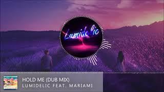 Lumidelic Feat. Mariami - Hold Me (Dub Mix)