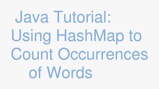 Java Maps Part 3: use HashMap to find number of word occurrences in a file