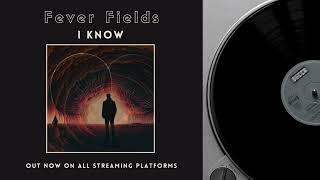 Fever Fields - I Know (Official Visualizer)
