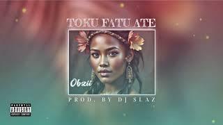 Obzii - Toku Fatu Ate (Official Audio) 2024