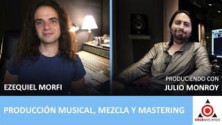 PRODUCCIÓN MUSICAL, MEZCLA Y MASTERING - Ezequiel Morfi y Julio Monroy