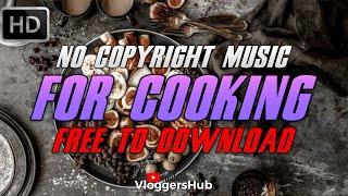 No Copyright Music | Best Cooking Music Background | Cooking Sound #2 | FREE TO DOWNLOAD
