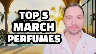 Top 5 March Perfumes! A Fresh Fragrance Selection for Happy Positive Times