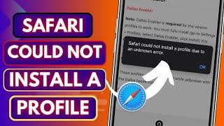 safari could not install a profile due to an unknown error Problem iPhone iPad Fix iOS 17