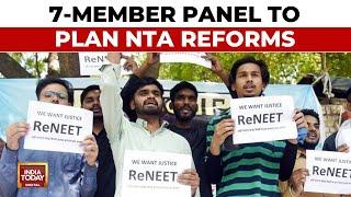 NEET Row Rages: 7-Member Panel To Plan NTA Reforms | NEET Results Controversy | India Today News