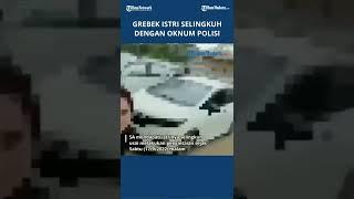 Suami Gerebek Istri Selingkuh dengan Oknum Polisi di Kendari, Diintai Seharian