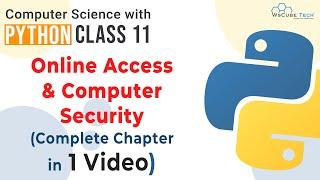 Online Access & Computer Security COMPLETE CHAPTER | One Shot Python Class 11 Computer Science