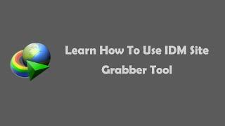 How To Use IDM Site Grabber Tool To Download Files