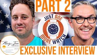 JUST ONE MORE WATCH Exclusive Interview - Part 2