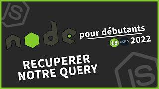 [#18] Récupérer les éléments de notre query | Tutoriel Node.js pour débutants en 2022