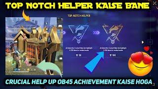 TOP NOTCH HELPER | FREE FIRE NEW ACHIEVE THE CRUCIAL HELP UP MISSION | OB45 ACHIEVEMENT | FF MISSION