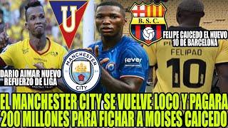 MANCHESTER CITY SE VUELVE LOCO Y PAGARA 200 MILLONES POR MOISES CAICEDO! FELIPAO EL NUEVO 10 DE BSC