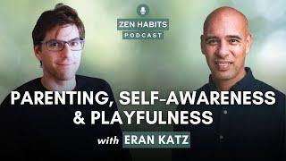 S3 Bonus - Eran Katz on Parenting, Self-Awareness & Playfulness