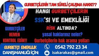 EMEKLİLİĞİ/ SSK'sı RİSK Altında Olan GURBETEÇİLER ve Tam Çalışma Hakkı