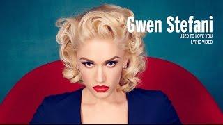 Gwen Stefani - Used to Love You (Lyric Video)