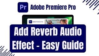 How to Add Reverb Audio Effect using Adobe Premiere Pro