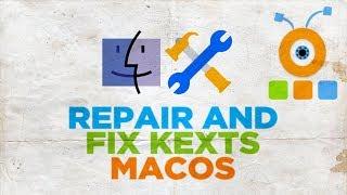 How to Repair and Fix Kexts in macOS