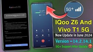 Vivo T1 5g & IQoo Z6 New Update in June 2024 | Vivo T1 14.2.14.1 Update | Vivo T1 New Feature Update