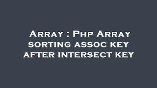 Array : Php Array sorting assoc key after intersect key