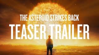 The Asteroid Strikes Back - Teaser Trailer