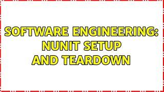 Software Engineering: NUnit SetUp and TearDown (2 Solutions!!)