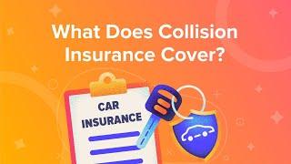 What Does Collision Insurance Cover?