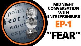 FEAR | EP.1 |  Midnight Conversation With Entrepreneurs Feat. Vikas Goel | Business Byte