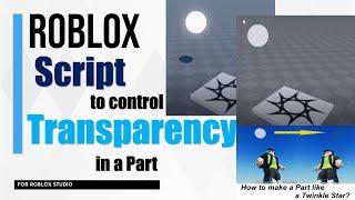 Create Script to control transparency of a part in Roblox Studio