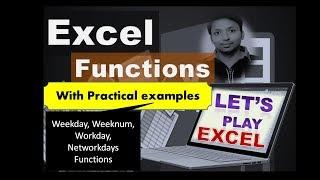 Weekday, Weeknum, Workday, Networkdays Functions - How to use Excel