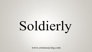 How To Say Soldierly