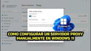 Cómo configurar un servidor Proxy manualmente en Windows 11